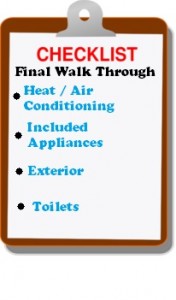 Ask for a final walk through checklist! A good real estate agent should be able to provide a detailed checklist!