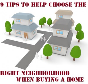 9 Tips to Help Choose the Right Neighborhood When Buying a Home