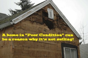 A home in poor condition can be a reason why it's not selling!