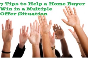 7 Tips to Help a Home Buyer Win in a Multiple Offer Situation