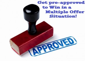 Get pre-approved to win in a multiple offer situation!