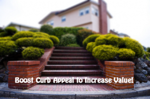 Boost curb appeal to increase value of a home