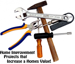 Home Improvement Projects that Increase a Homes Value