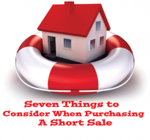 Seven Things to Consider When Purchasing a Short Sale
