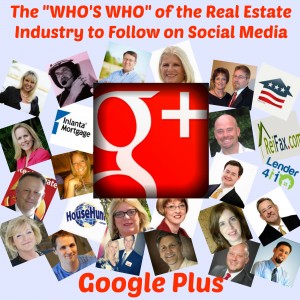 The "Who's Who" of the Real Estate Industry to Follow on Social Media - Google Plus