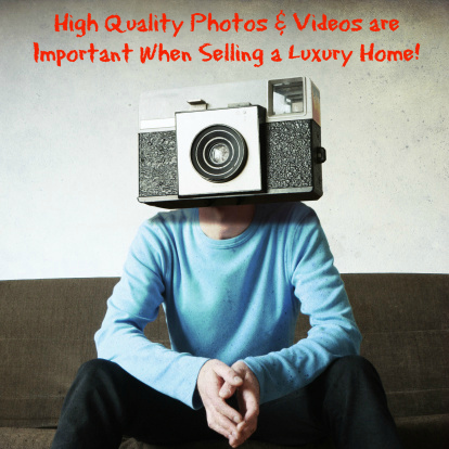 High Quality Photos and Videos are Important When Selling a Luxury Home